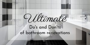 Dos and Donts of Bathroom Renovations